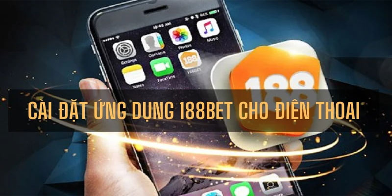 Cách-tải-app-188BET-về-điện-thoại-như-thế-nào